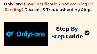 Troubleshooting OnlyFans Email Verification Issues: A。